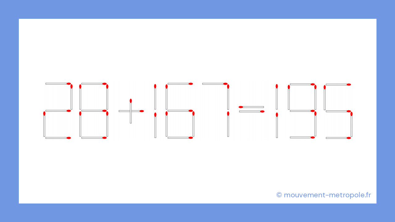 La solution : 28 + 167 = 195 La solution : 28 + 167 = 195