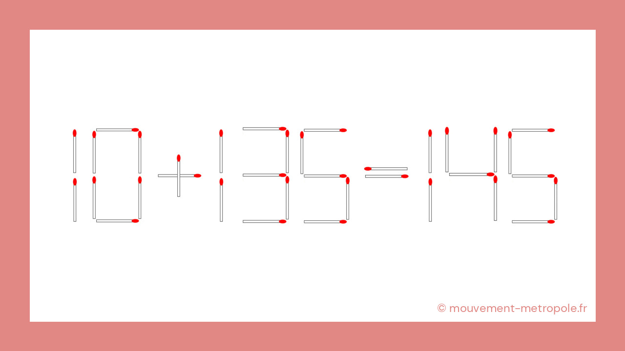 La magie des maths : une allumette change tout ! La magie des maths : une allumette change tout !